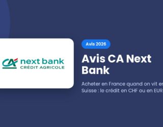 Avis CA Next Bank 2026 : acheter en France depuis la Suisse