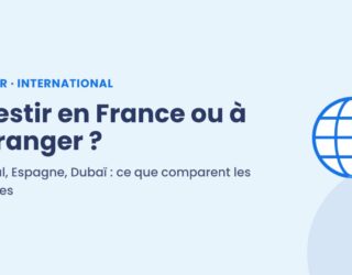 Investir en France ou à l'étranger : Portugal, Espagne, Dubaï