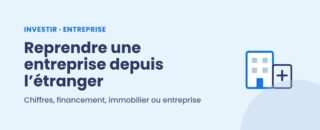 Reprendre une entreprise en France depuis l'étranger
